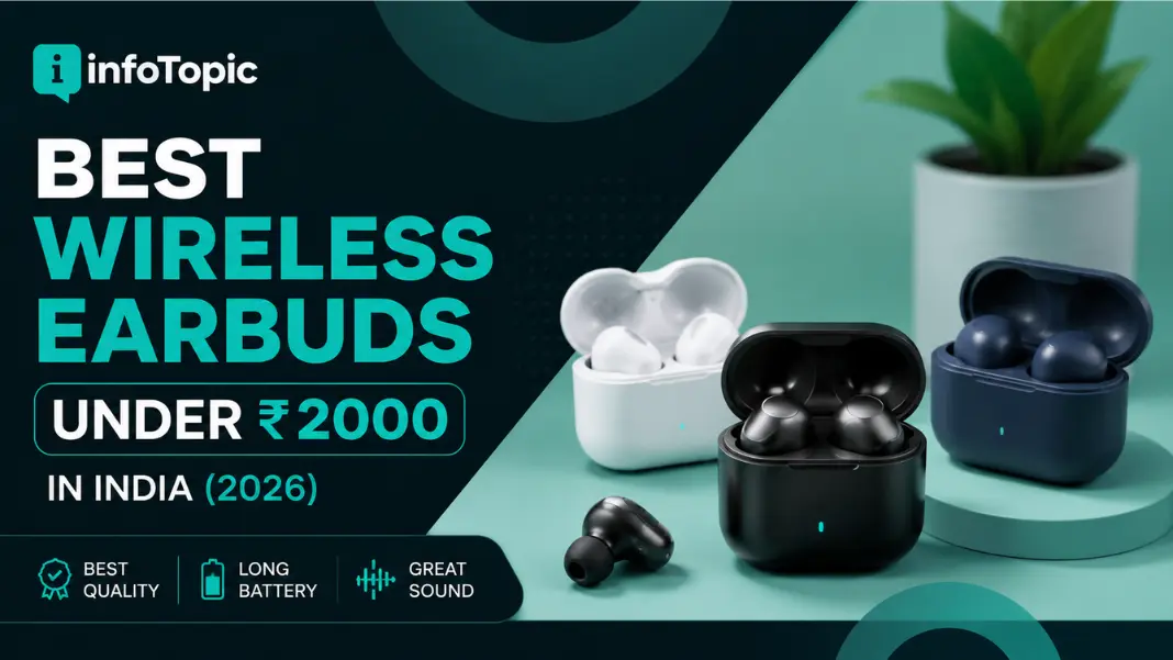 Best wireless earbuds under 2000 in India featuring budget Bluetooth TWS with long battery life and great sound by infoTopic
