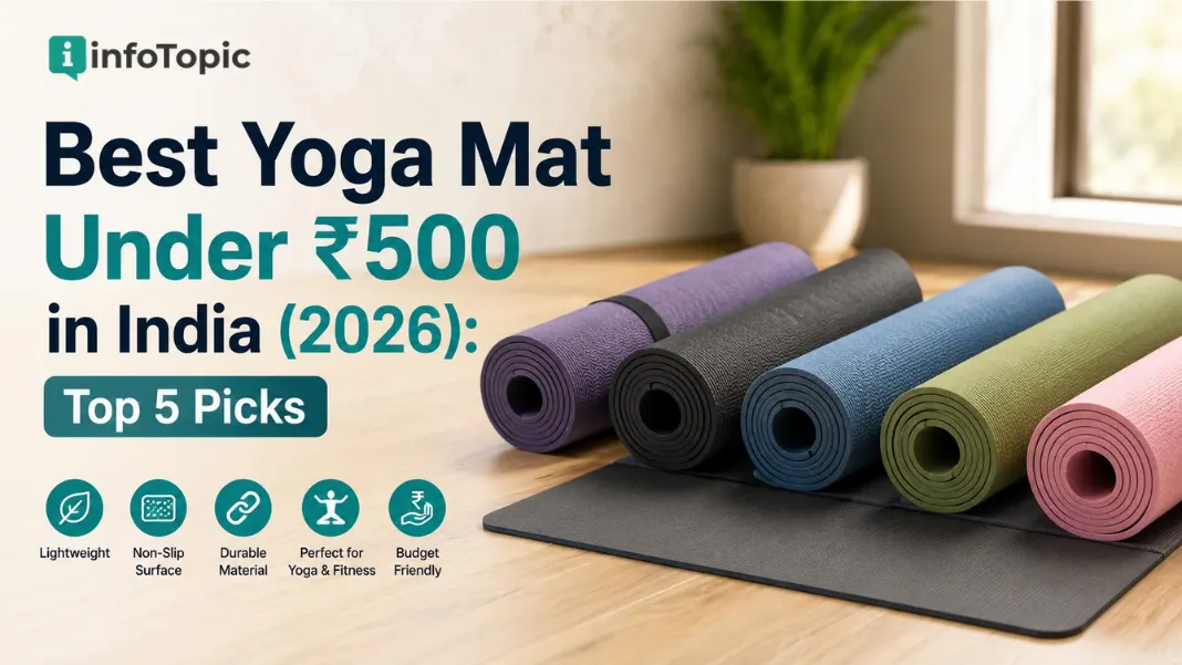 Best yoga mat under 500 in India featuring durable non-slip fitness mats for home workouts by infoTopic